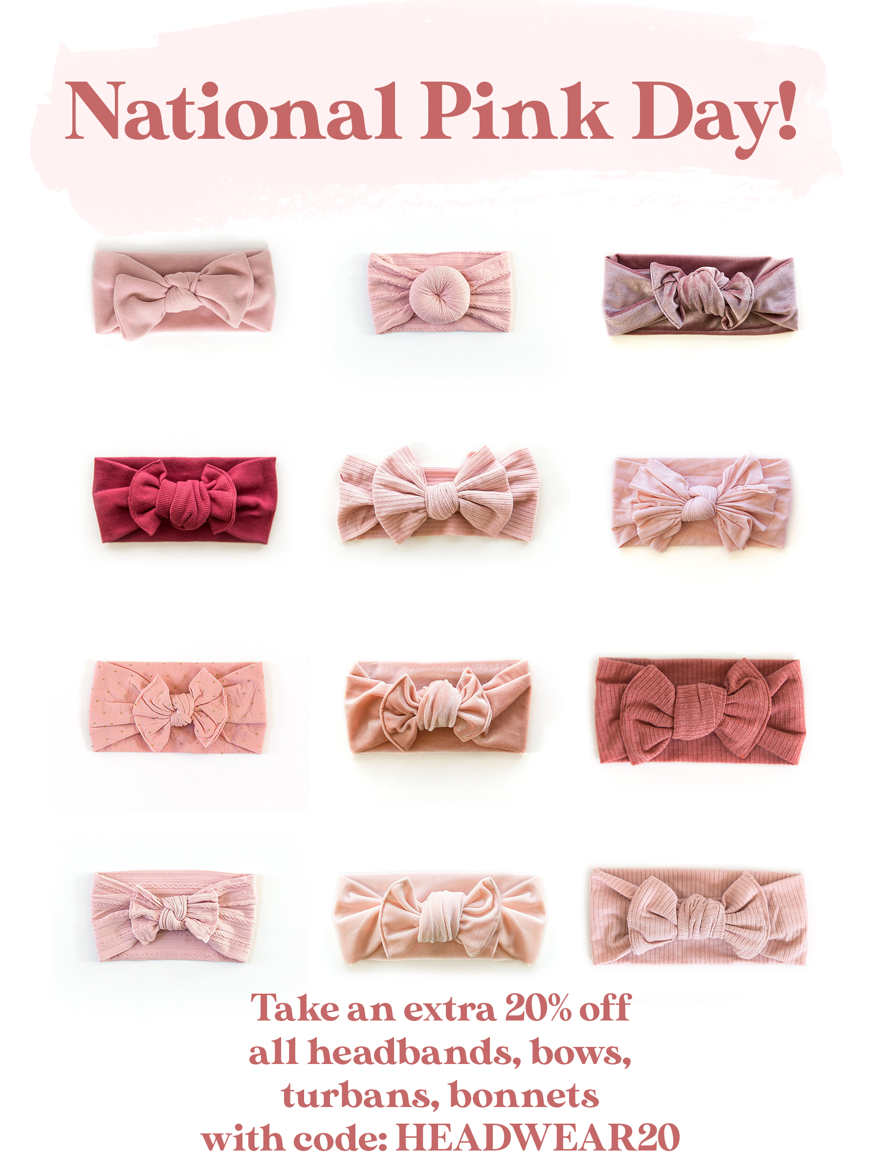 National Pink Day! Take an extra 20% off all headbands, bows, turbans, bonnets with code: HEADWEAR20 